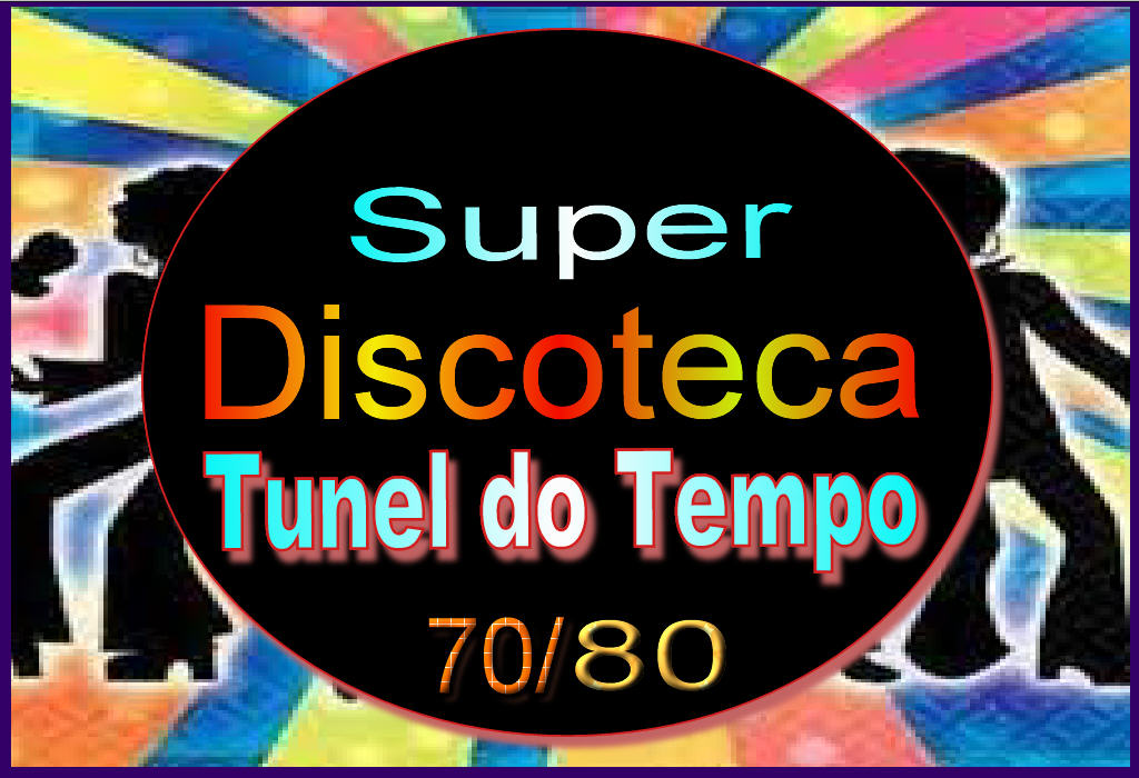 Super Discoteca Túnel do Tempo 70 e 80